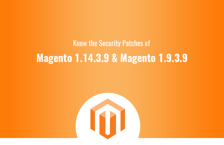 Security Patches of Magento 1.14.3.9 and Magento 1.9.3.9