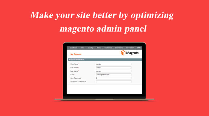 Make your site better by optimizing magento admin panel